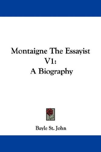 Montaigne the Essayist: A Biography Books
