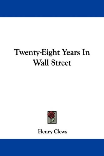 Twenty-eight Years in Wall Street Politics & Society