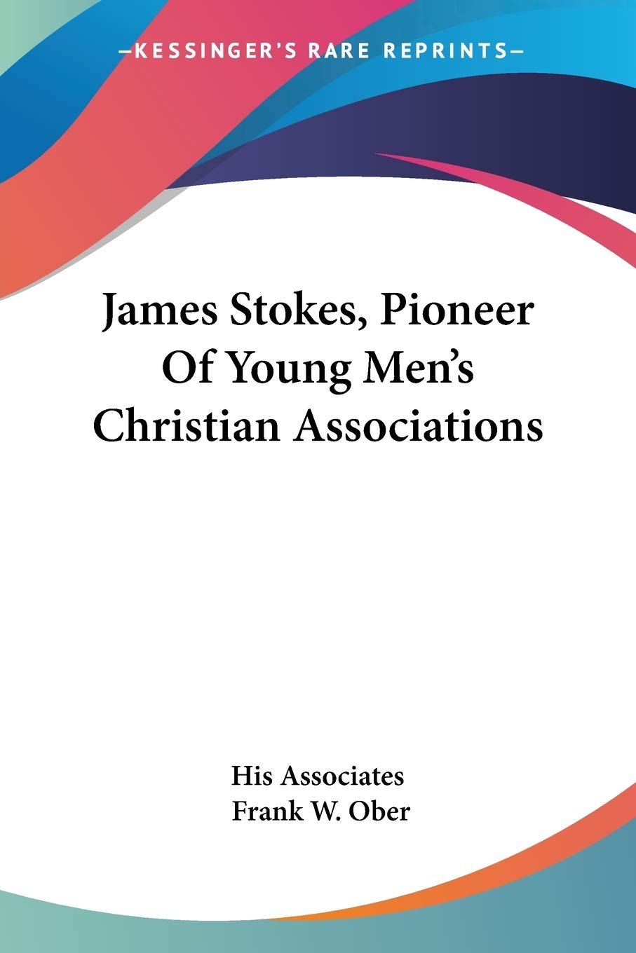 James Stokes, Pioneer of Young Men's Christian Associations Philosophy