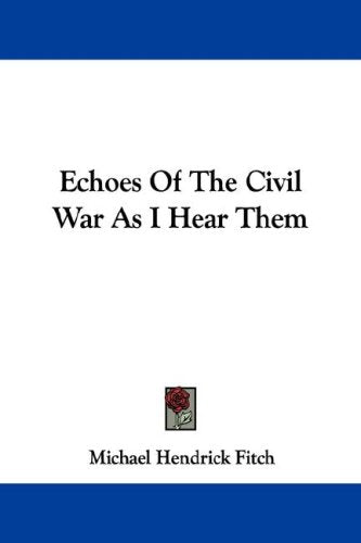Echoes of the Civil War As I Hear Them Books