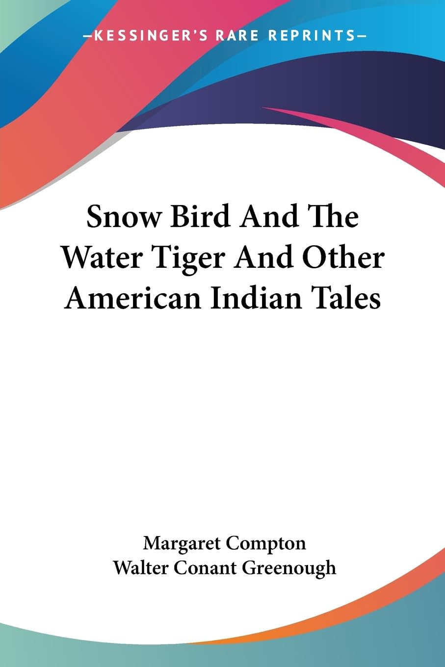 Snow Bird and The Water Tiger and Other American Indian Tales Essays & Short Stories