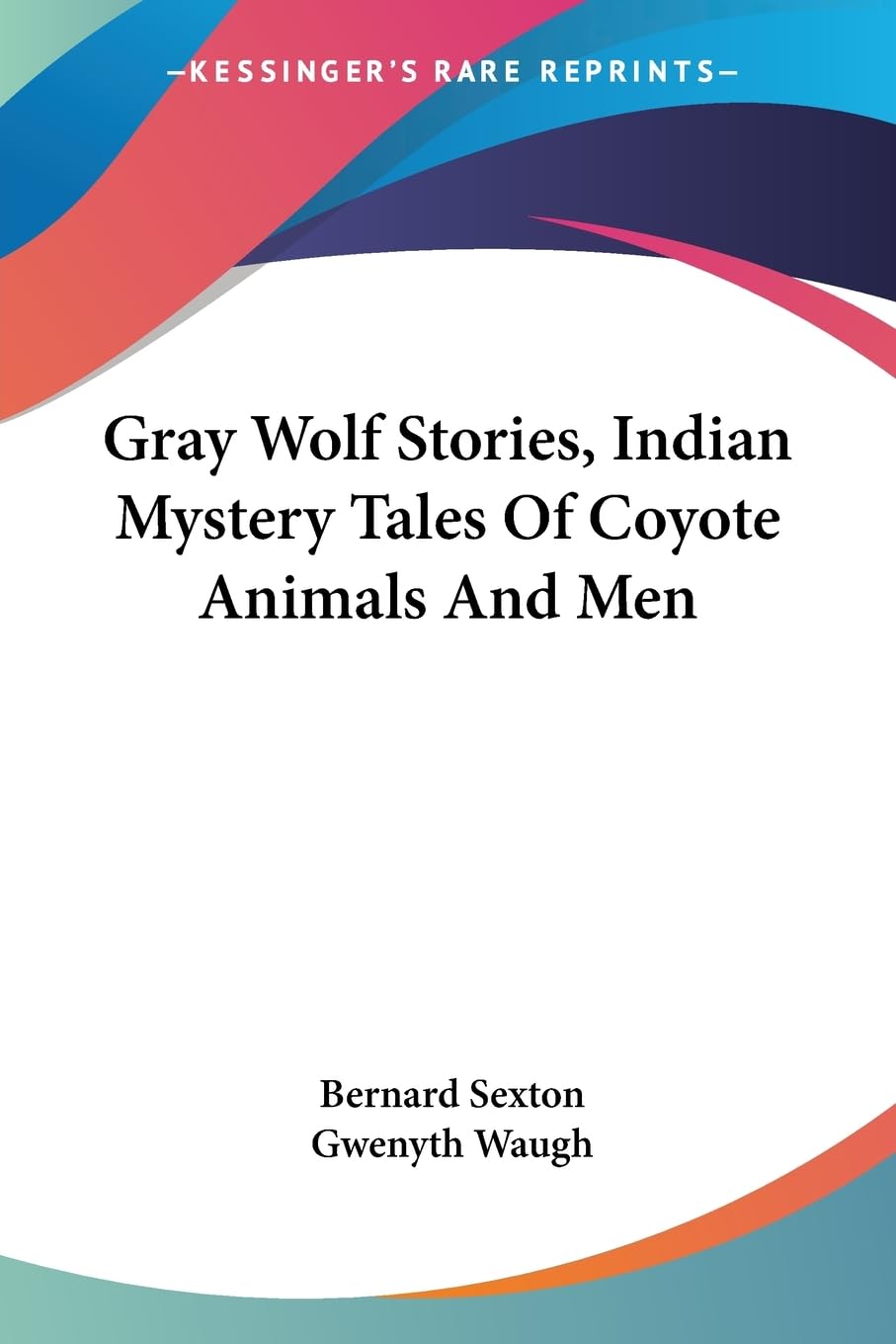 Gray Wolf Stories: Indian Mystery Tales of Coyote Animals and Men Fairy Tales & Legends