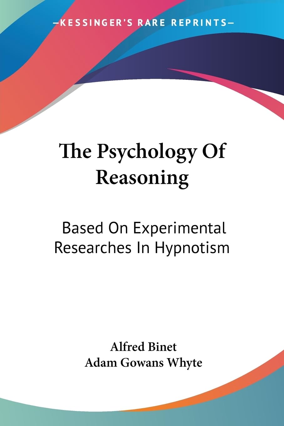 The Psychology of Reasoning: Based on Experimental Researches in Hypnotism Medicine