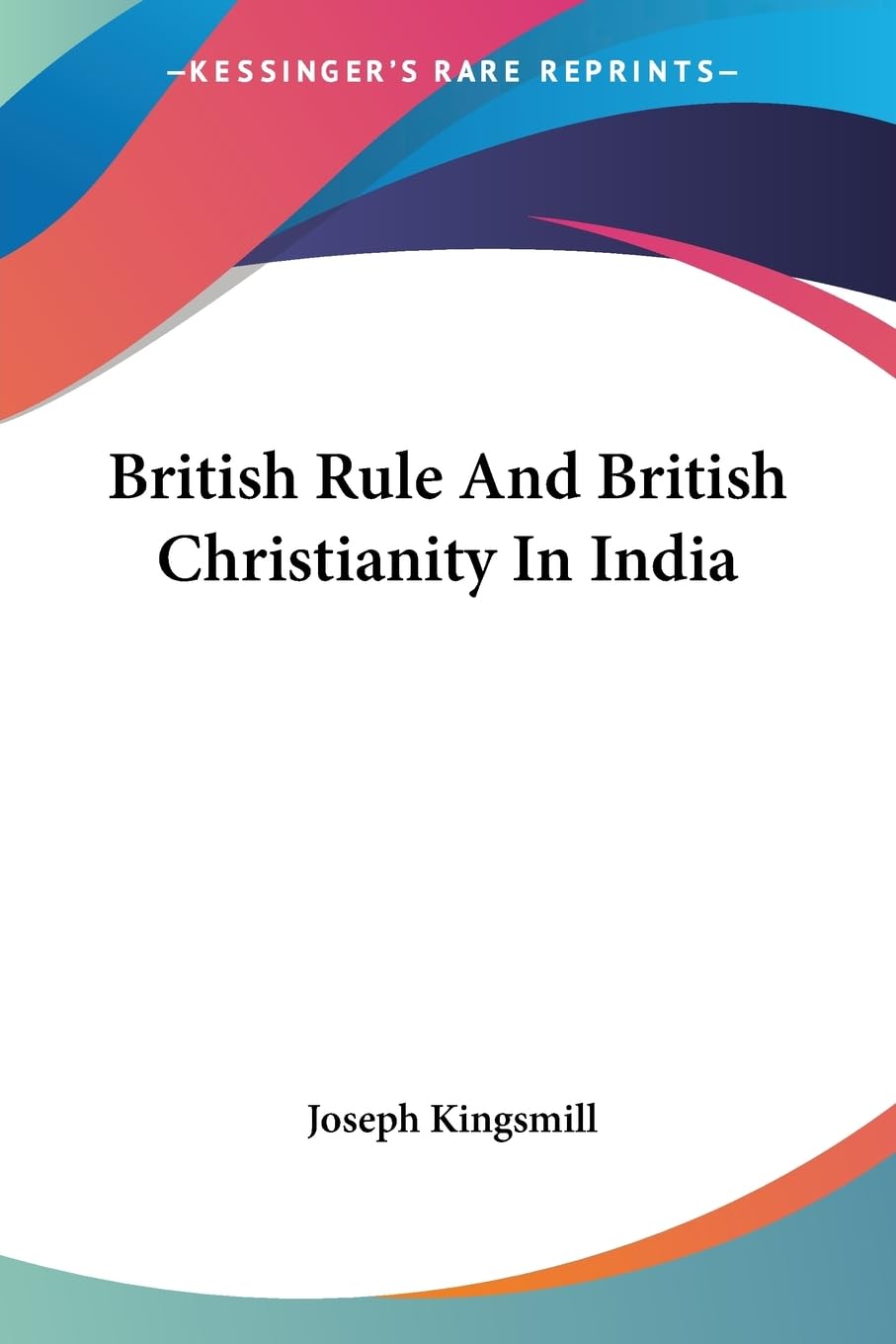British Rule and British Christianity in India Politics & History