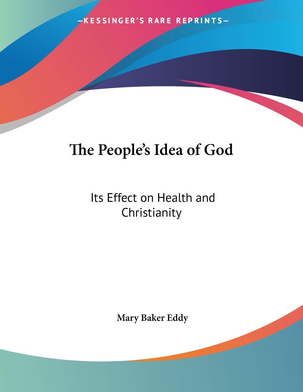 The People's Idea Of God: Its Effect On Health And Christianity Religion & Esotericism