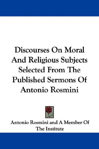 Discourses on Moral and Religious Subjects Selected from the Published Sermons of Antonio Rosmini Religion & Esotericism