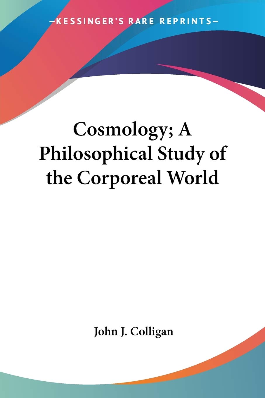 Cosmology: A Philosophical Study of the Corporeal World Philosophy