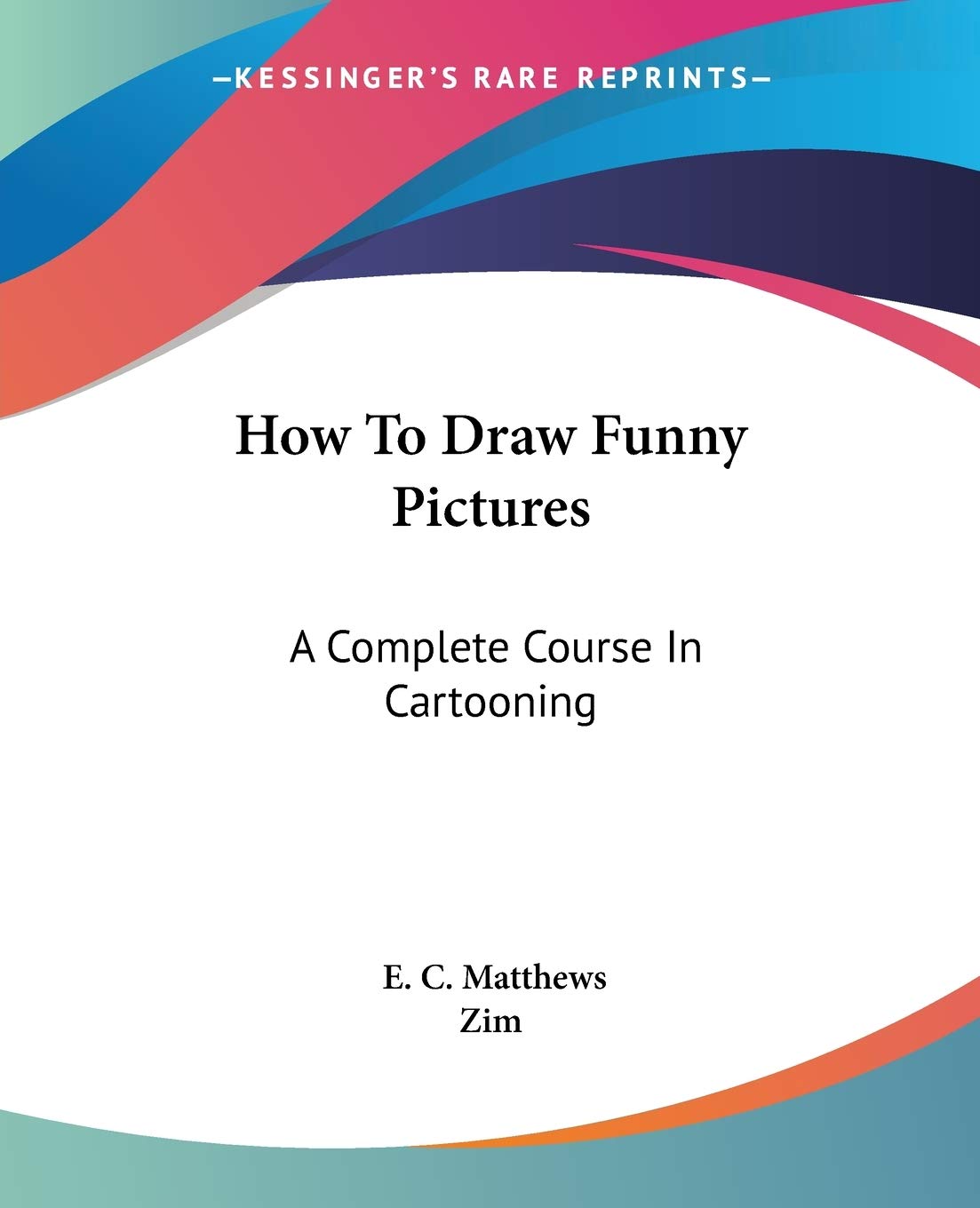 How to Draw Funny Pictures: A Complete Course in Cartooning Cartoons