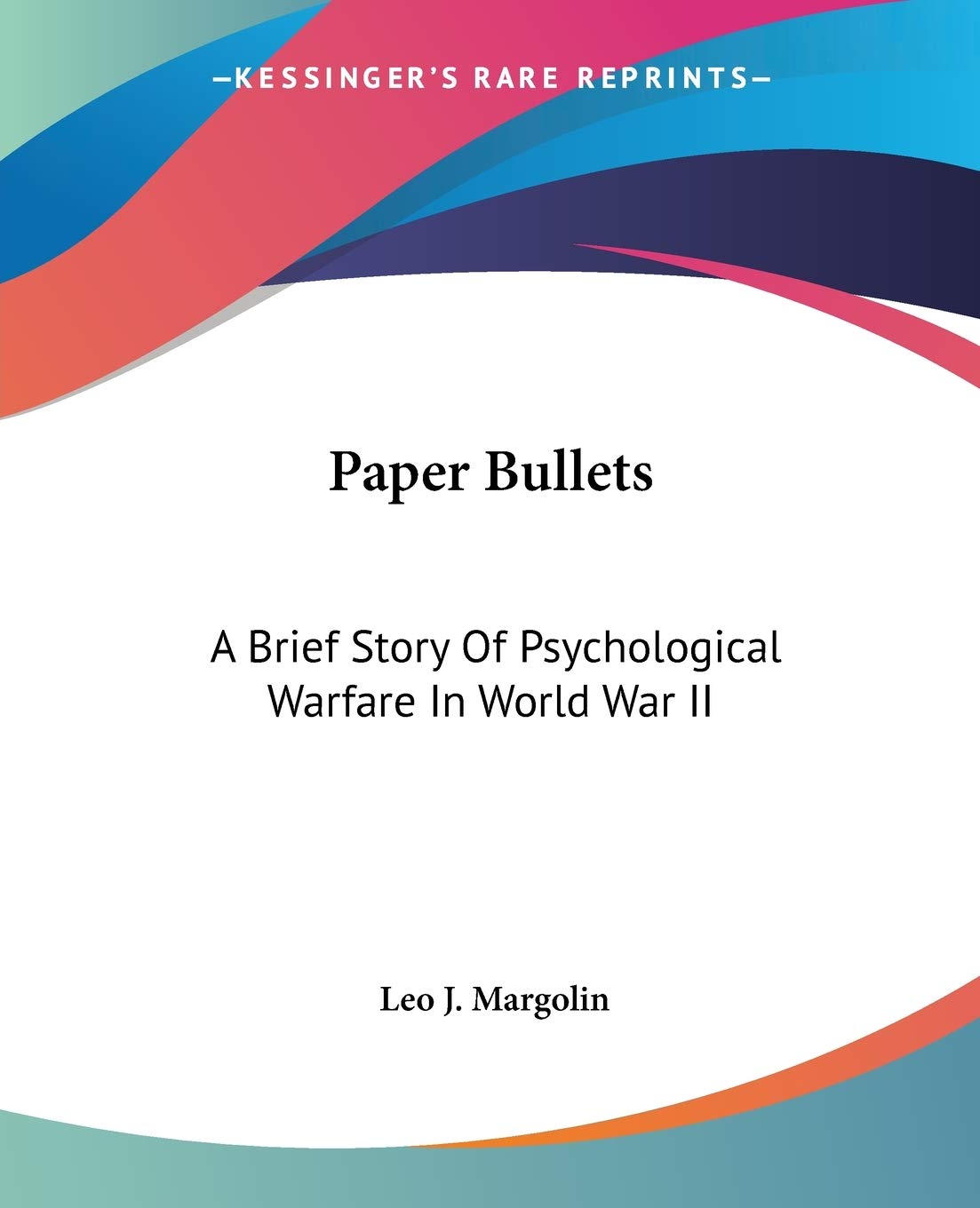 Paper Bullets: A Brief Story of Psychological Warfare in World War II Medicine
