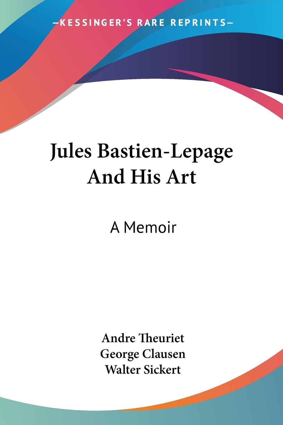 Jules Bastien-lepage and His Art: A Memoir Art & Literature