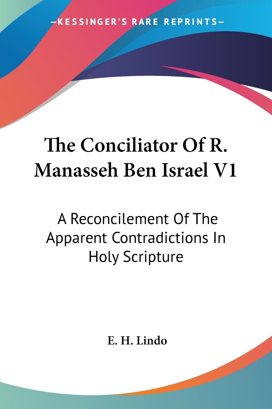 The Conciliator Of R. Manasseh Ben Israel V1: A Reconcilement Of The Apparent Contradictions In Holy Scripture Religion & Esotericism