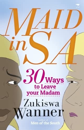 Maid in SA: 30 Ways to Leave Your Madam Books