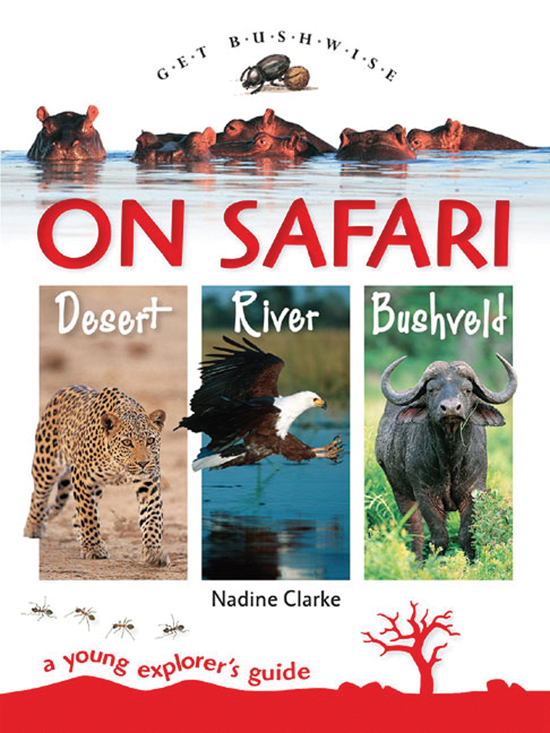 Clarke, N: Get Bushwise: On Safari. Desert. River. Bushveld book