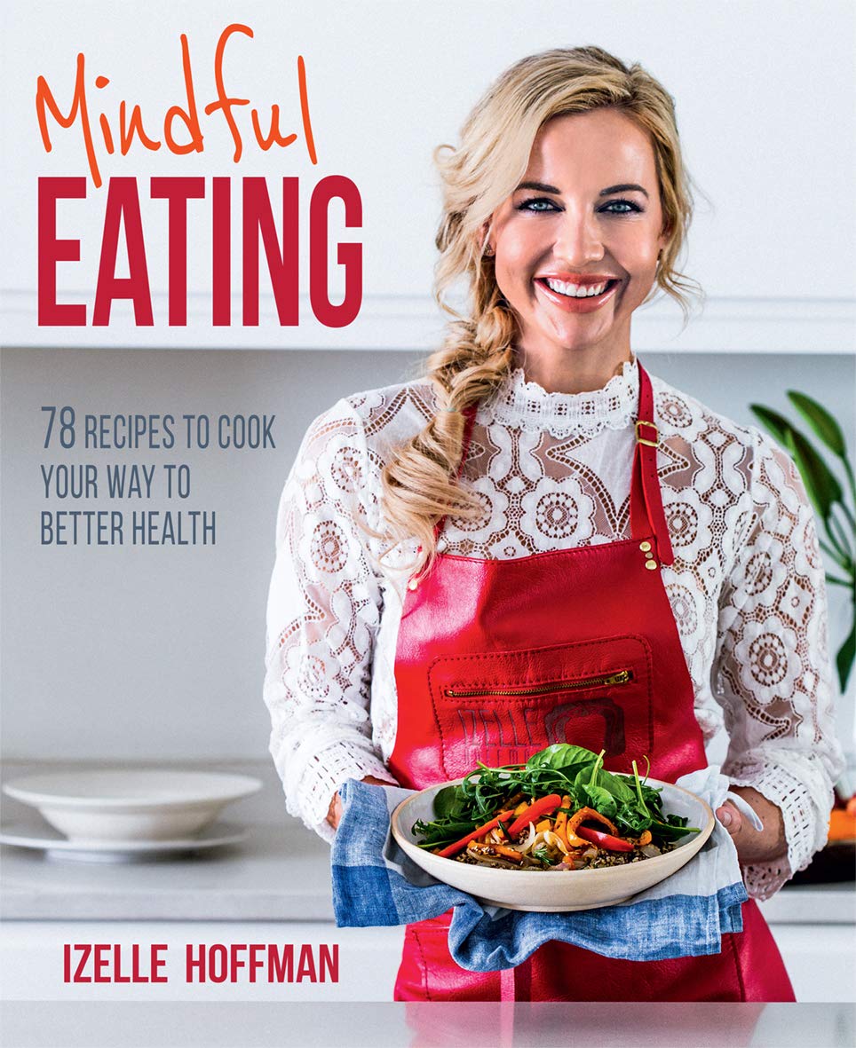 Mindful Eating: 78 Recipes to Cook Your Way to Better Health book