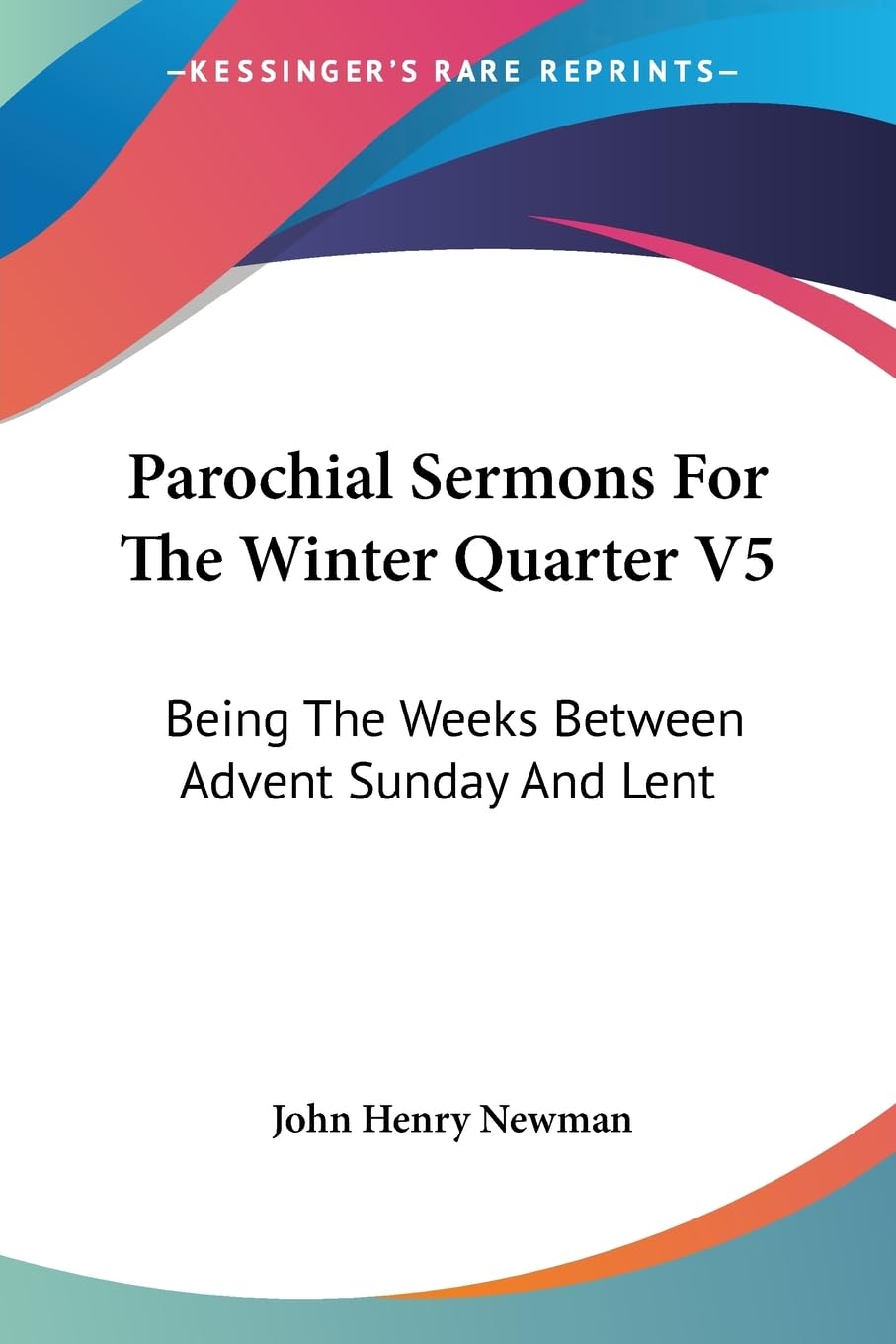 Parochial Sermons For The Winter Quarter V5: Being The Weeks Between Advent Sunday And Lent: 5 book