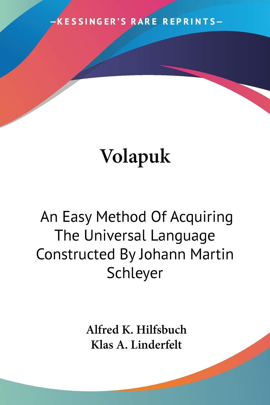 Volapuk: An Easy Method of Acquiring the Universal Language Constructed by Johann Martin Schleyer Philosophy
