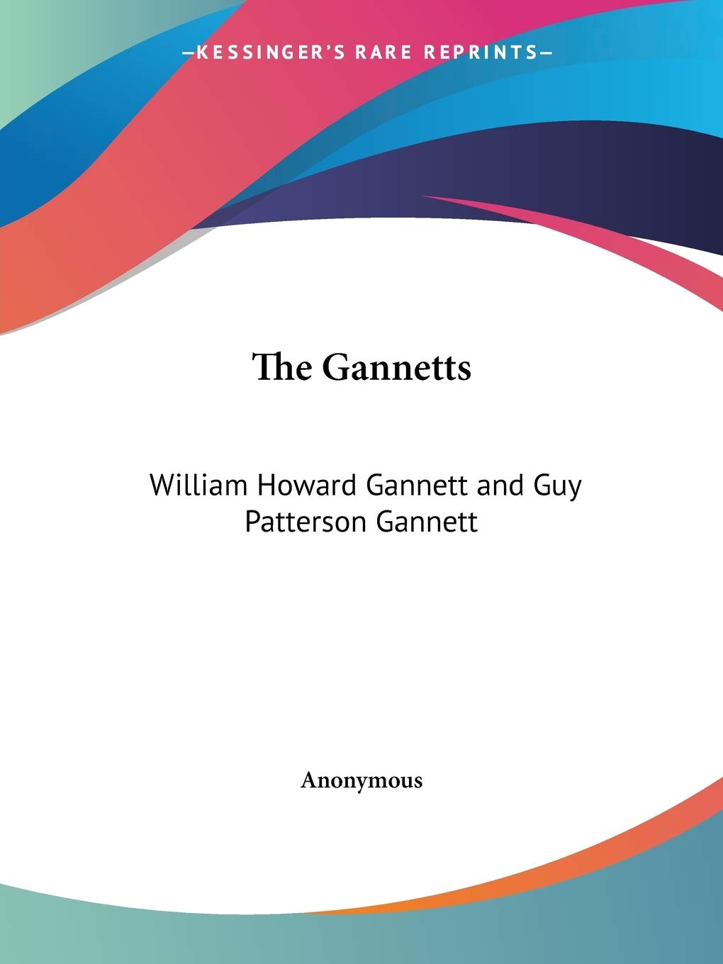 The Gannetts: William Howard Gannett and Guy Patterson Gannett Memories