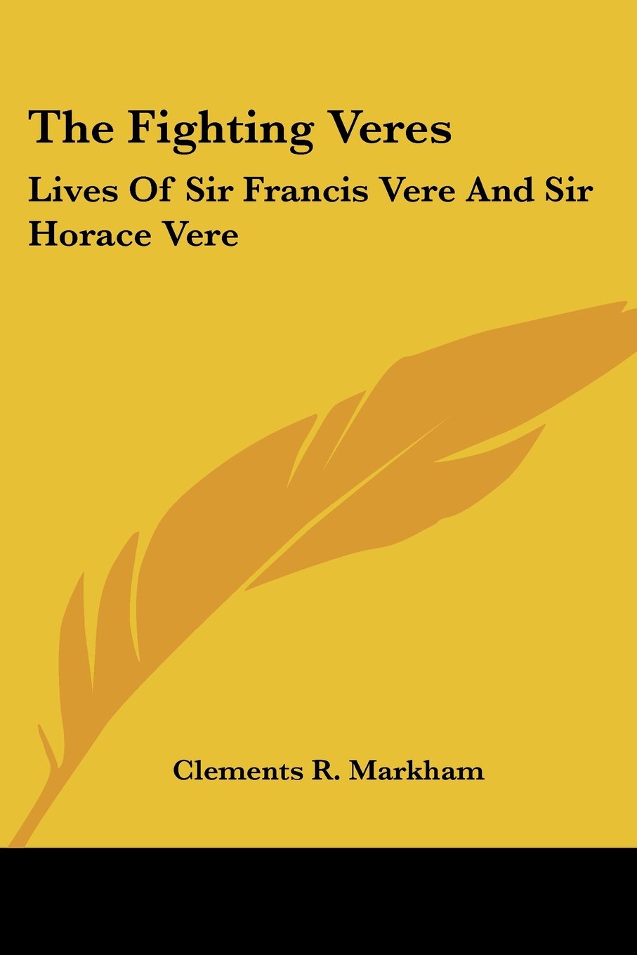 The Fighting Veres: Lives of Sir Francis Vere and Sir Horace Vere Memories