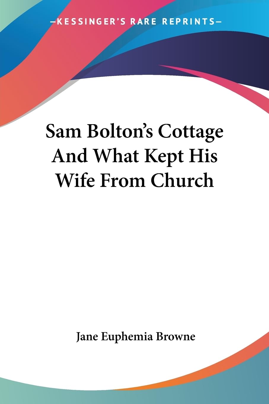 Sam Bolton's Cottage And What Kept His Wife From Church Contemporary literature