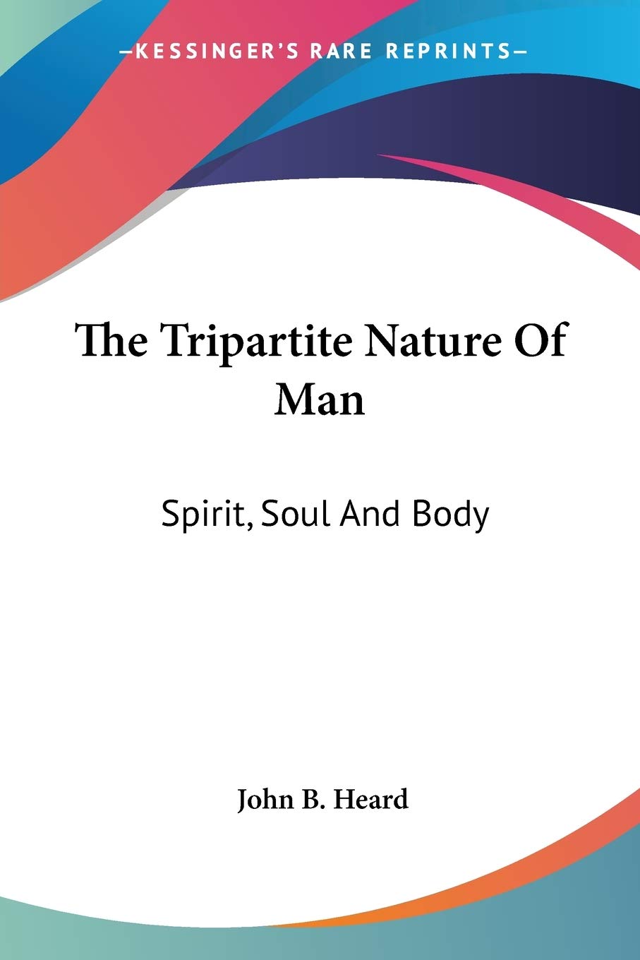 The Tripartite Nature of Man: Spirit, Soul and Body Philosophy