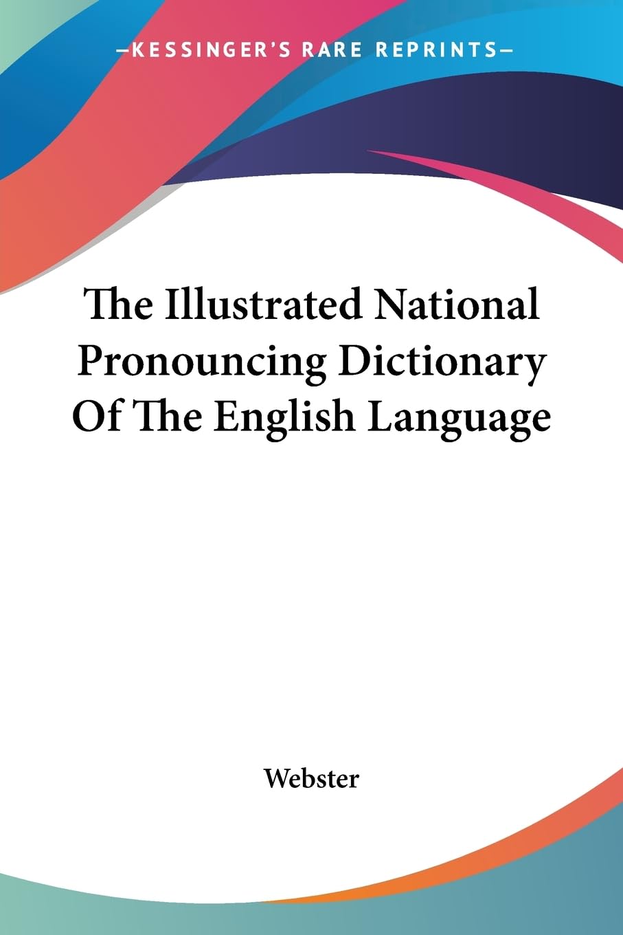 The Illustrated National Pronouncing Dictionary of the English Language General education