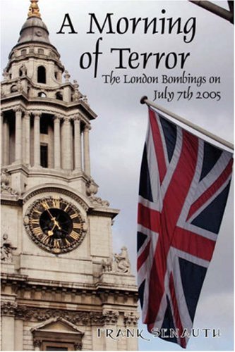 A Morning of Terror: The London Bombings on July 7th 2005 Memories