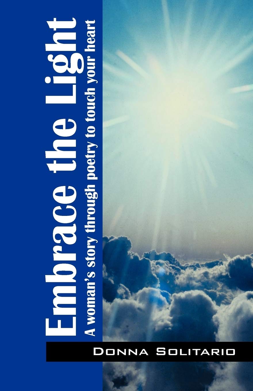 Embrace the Light: A woman's story through poetry to touch your heart Poetry