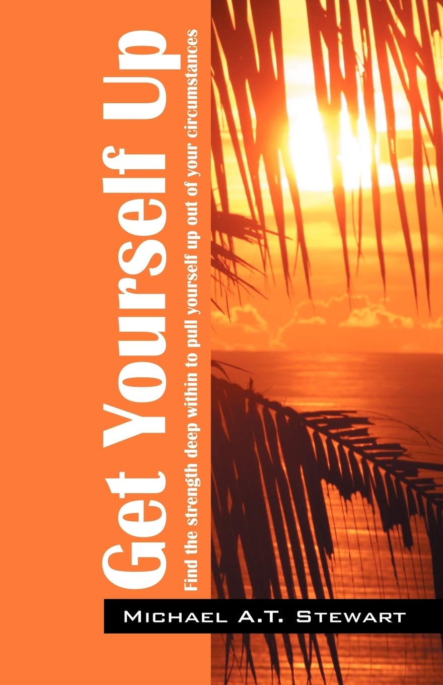 Get Yourself Up: Find the Strength Deep Within to Pull Yourself Up Out of Your Circumstances Business, Finance & Career