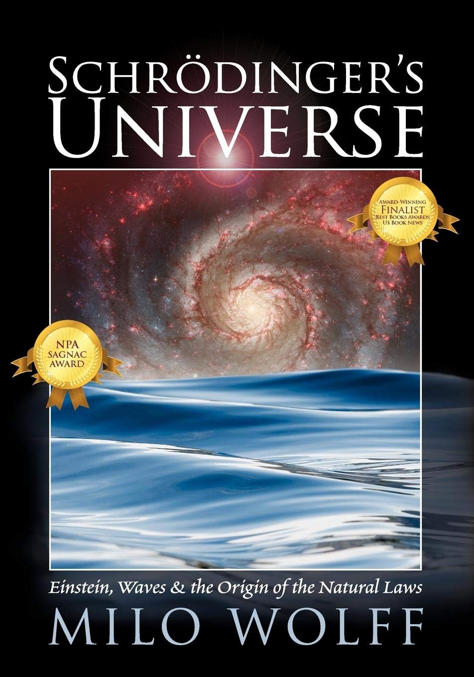 Schroedinger's Universe: Einstein, Waves & the Origin of the Natural Laws Natural Sciences