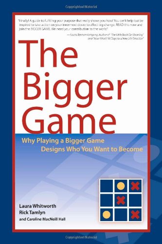 The Bigger Game: Why Playing a Bigger Game Designs Who You Want to Become Business, Finance & Career