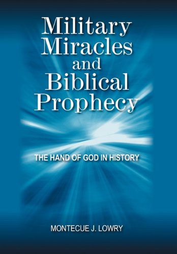 Military Miracles and Biblical Prophecy: The Hand of God in History Politics & History
