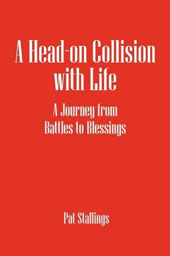 A Head-On Collision with Life: A Journey from Battles to Blessings Social Sciences
