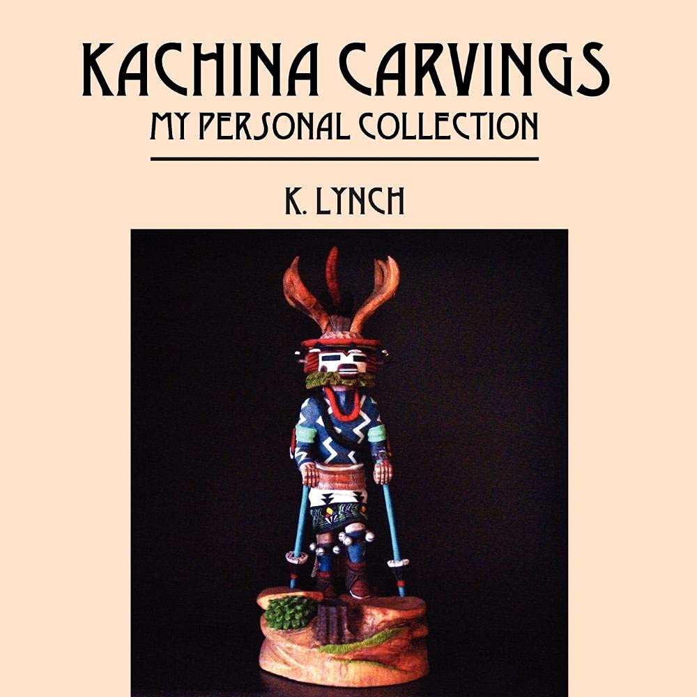 Kachina Carvings: My Personal Collection Religion & Esotericism