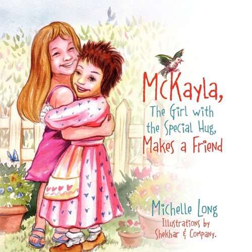 McKayla, the Girl with the Special Hug, Makes a Friend Non-fiction