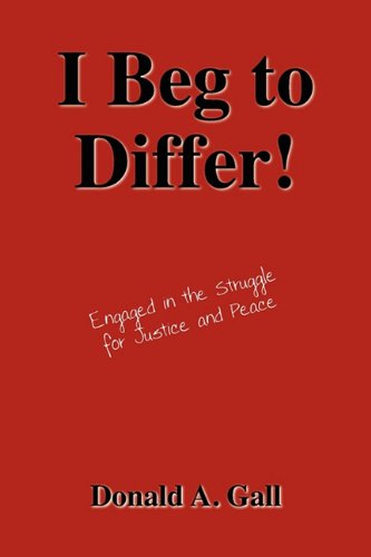 I Beg to Differ!: Engaged in the Struggle for Justice and Peace Politics & Society
