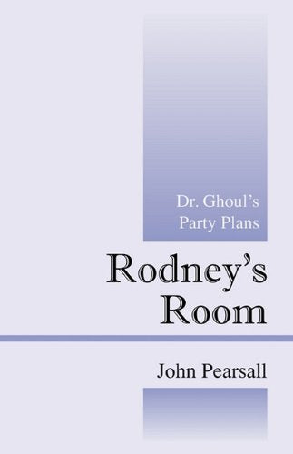 Rodney's Room: Dr. Ghoul's Party Plans Novels & Short Stories