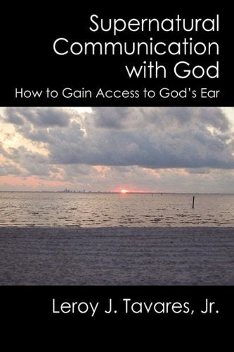 Supernatural Communication with God: How to Gain Access to Gods Ear Social Sciences