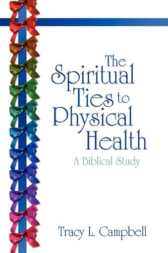 The Spiritual Ties to Physical Health: A Biblical Study Social Sciences