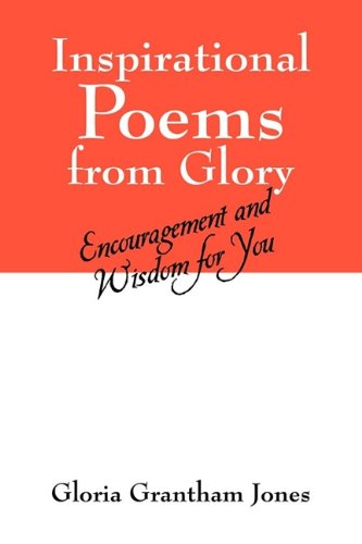 Inspirational Poems from Glory: Encouragement and Wisdom for You Poetry