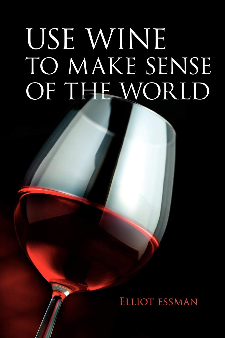 Use Wine to Make Sense of the World Leisure, Home & Garden
