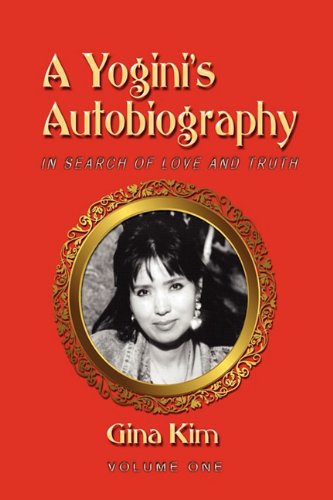 A Yogini's Autobiography: In Search of Love and Truth Vol I Memories