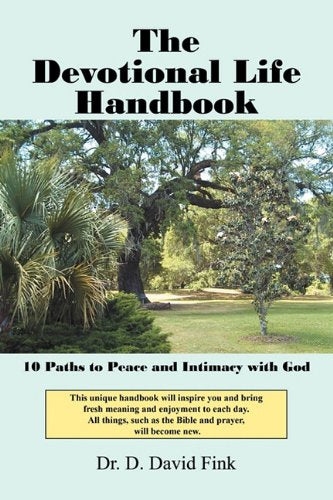 The Devotional Life Handbook: 10 Paths to Peace and Intimacy with God Self-help