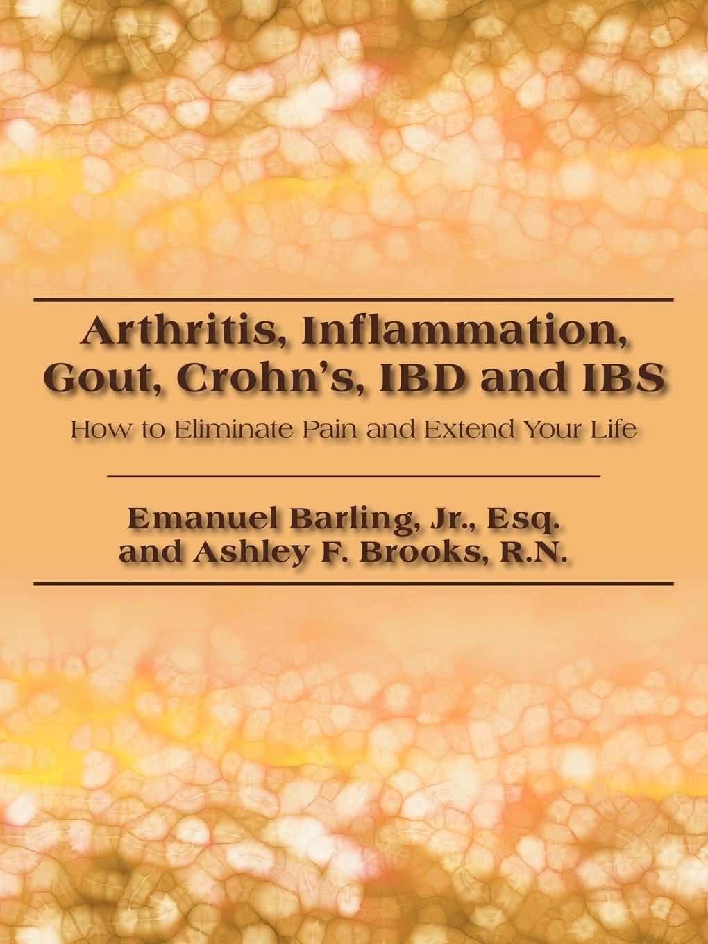 Arthritis, Inflammation, Gout, Crohn's, Ibd and Ibs: How to Eliminate Pain and Extend Your Life Medicine