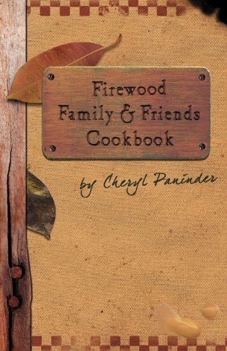 Firewood, Family and Friends Cookbook Leisure, Home & Garden