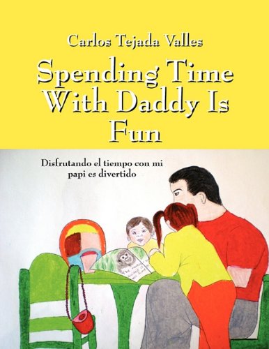 Spending Time with Daddy Is Fun: Disfrutando El Tiempo Con Mi Papi Es Divertido Parents & Children
