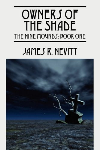 Owners of the Shade: The Nine Mounds: Book One Horror & Mystery