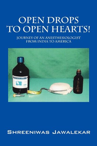 Open Drops to Open Hearts!: Journey of an Anesthesiologist from India to America Science