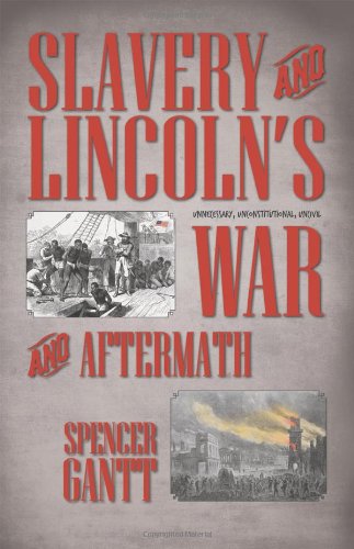 Product Image: Slavery and Lincoln's Unnecessary, Unconstitutional, Uncivil War and Aftermath
