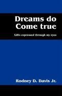 Dreams Do Come True: Gifts Expressed Through My Eyes Poetry