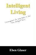 Intelligent Living: Encouragement for Young Adults to Live More Intelligent Lives Business, Finance & Career